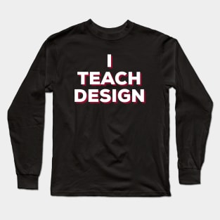 Interior Design Teacher, Fashion Designer, Product Designer, Urban Designer, UX Designer Long Sleeve T-Shirt